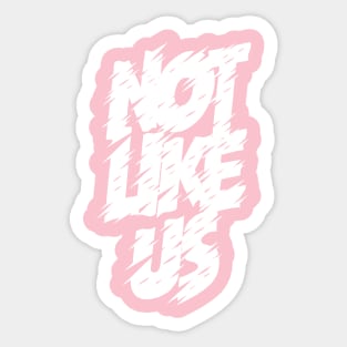 Not like us Sticker